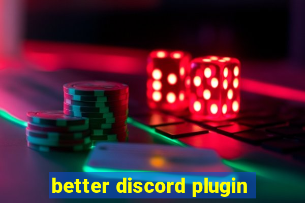 better discord plugin